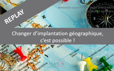 Webinaire de Direction Générale “Changer d’implantation géographique, c’est possible !”