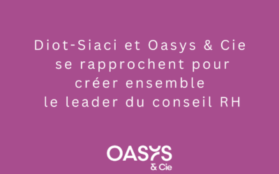 Communiqué de presse – Le groupe Diot-Siaci et le groupe Oasys se rapprochent pour créer le leader du Conseil RH